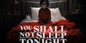 فيلم الرعب والإثارة You Shall Not Sleep Tonight في دور العرض المصرية