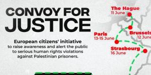 انطلاق "قافلة العدالة" في عواصم أوروبية في 11 حزيران لدعم الأسرى الفلسطينيين وحشد التأييد لمحاسبة إسرائيل