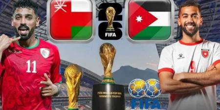 موعد والقنوات الناقلة لـ مباراة الأردن وعمان في تصفيات كأس العالم 2026