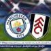 يوتيوب دون تقطيع الآن.. مباراة مانشستر سيتي وفولهام Manchester City vs Fulham اليوم في الدوري الإنجليزي الممتاز 2024