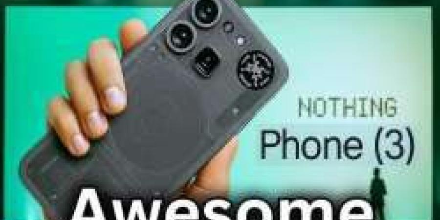 بالفيديو.. شاهد مواصفات هاتف Nothing الجديد Nothing Phone (3) "أفضل هواتف أندرويد المطروحة حالياً"